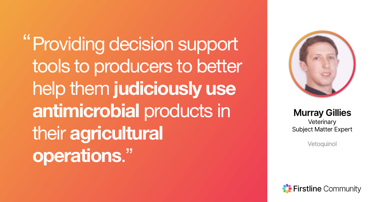 Providing decision support tools to producers to better help them judiciously use antimicrobial products in their agricultural operations - Murray Gillies