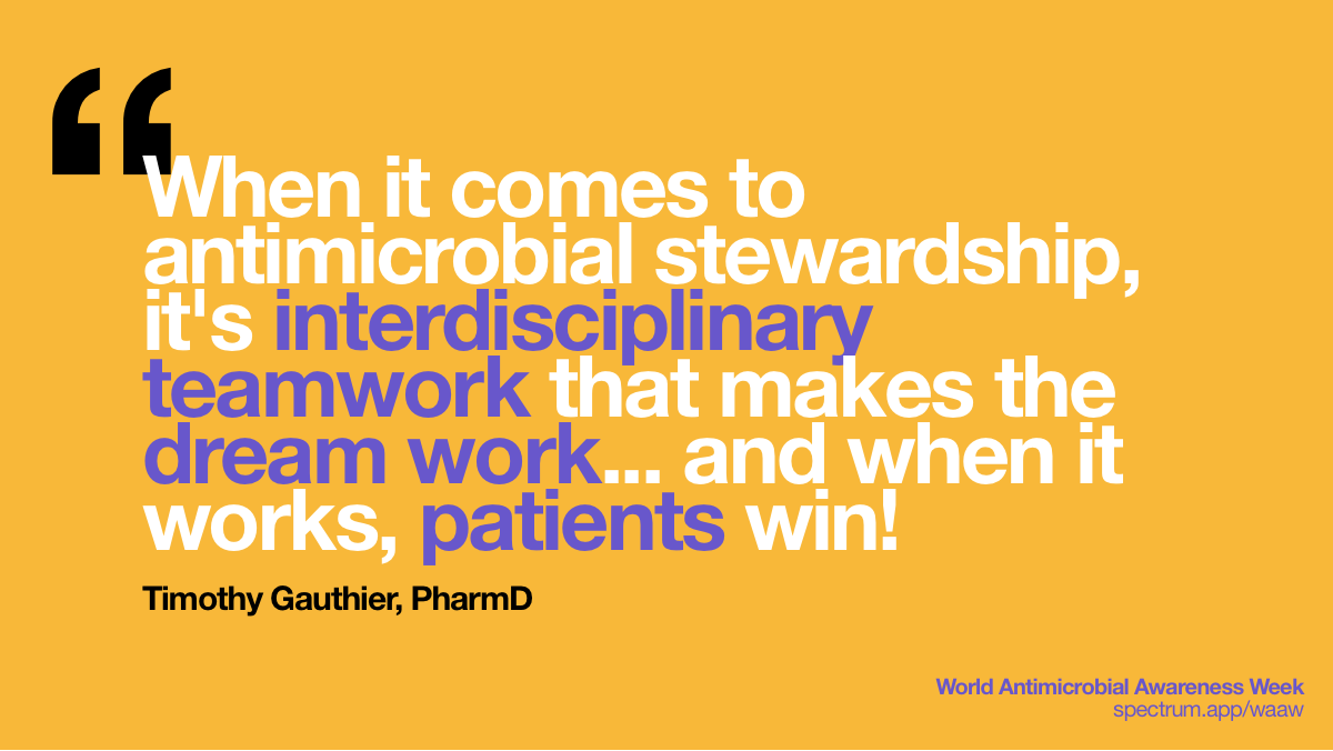 When it comes to
  antimicrobial stewardship, it's interdisciplinary teamwork that makes the
  dream work... and when it works, patients win!
