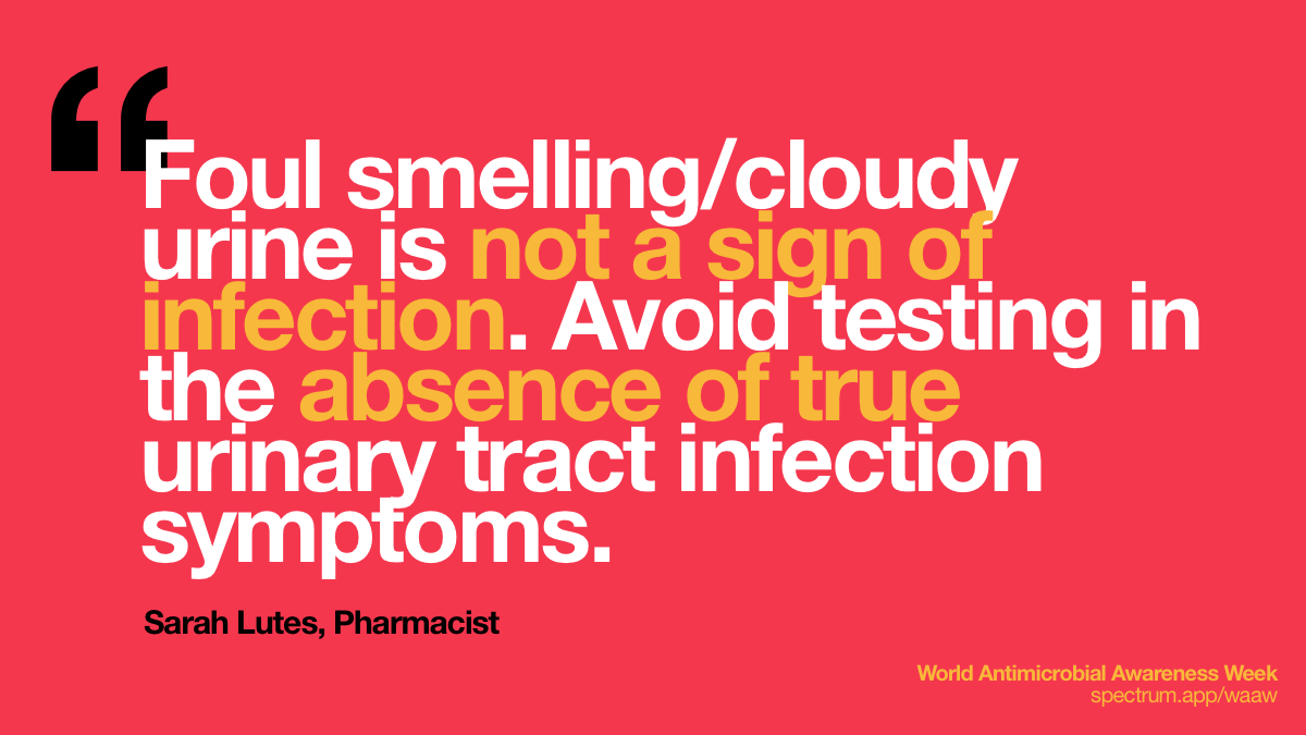 Foul smelling/cloudy
  urine is not a sign of infection. Avoid testing in the absence of true urinary
  tract infection symptoms.