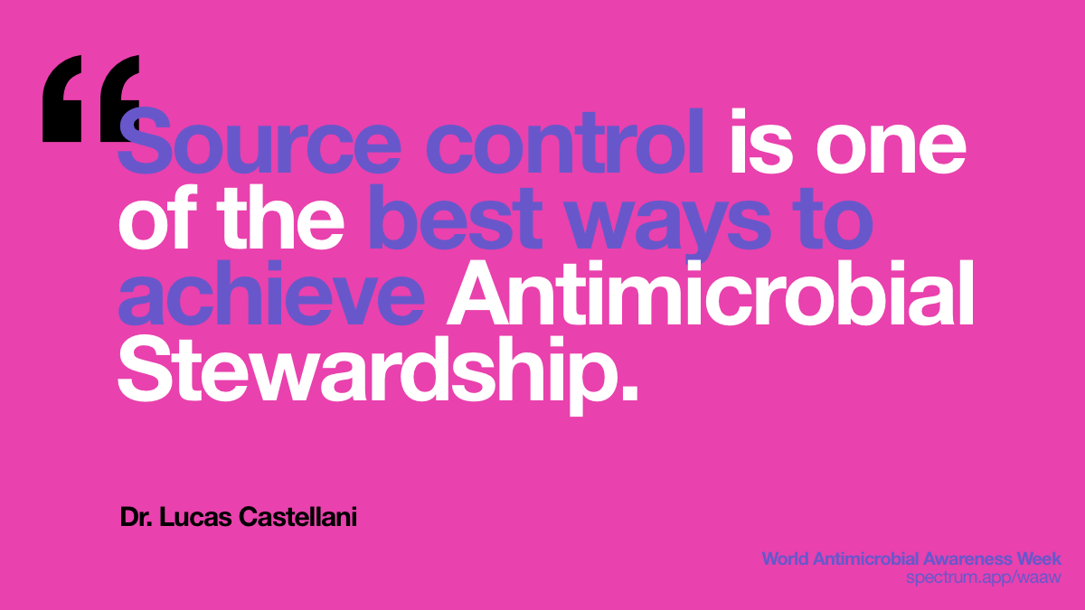 Source control is one
  of the best ways to achieve Antimicrobial Stewardship. 