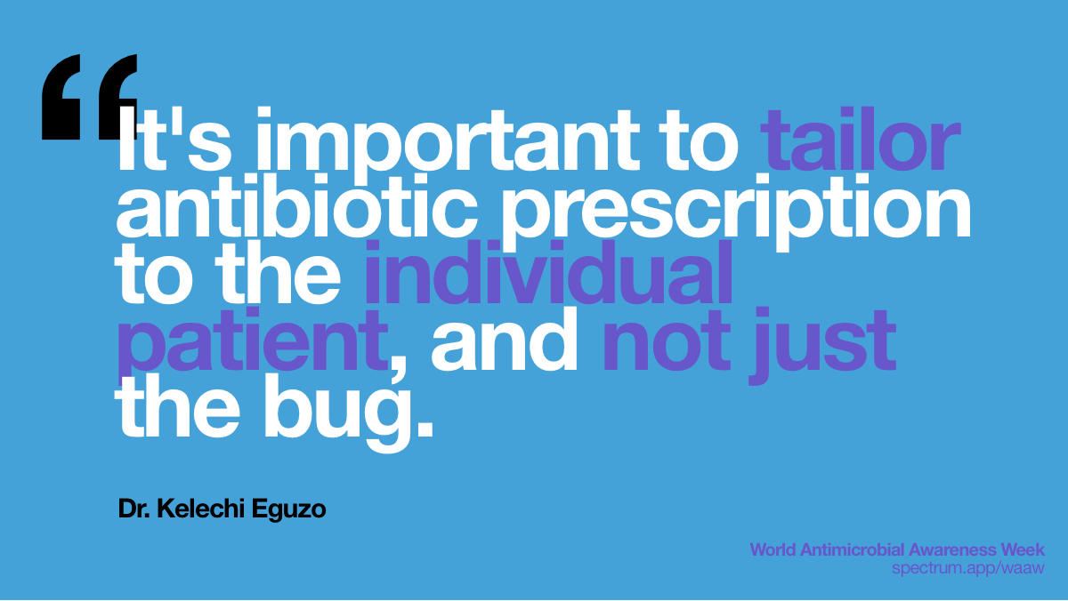 It's important to
  tailor antibiotic prescription to the individual patient, and not just the
  bug.