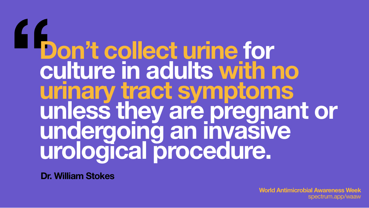 Don’t collect
  urine for culture in adults with no urinary tract symptoms unless they are
  pregnant or undergoing an invasive urological procedure.
